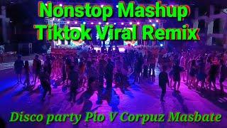 Nonstop Mashup Tiktok viral remix, Disco party Pio V Corpuz Masbate