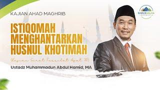 ISTIQOMAH MENGHANTARKAN HUSNUL KHOTIMAH | USTADZ MUHAMMADUN ABDUL HAMID, MA.