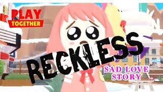 SAD LOVE STORY|RECKLESS| #playtogether