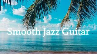 Calm Smooth Jazz Guitar | Good Vibes Music to Read, Relax, or Working | Cool Cafe & Lounge Bar Music