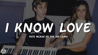 Tate McRae - I Know Love (Lyrics) ft. The Kid LAROI