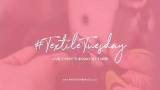 Natasha Makes LIVE - Textile Tuesday 24th March 2020