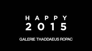 Galerie Thaddaeus Ropac | Happy 2015