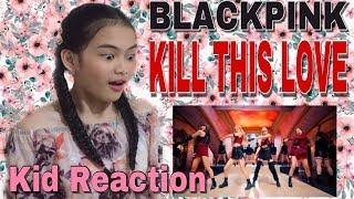 BLACKPINK - 'Kill This Love' (Kid Reaction)