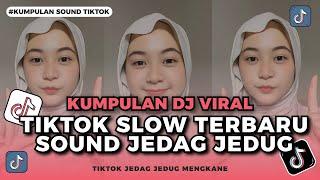 DJ VIRAL TIK TOK SLOW TERBARU 2024 SOUND JEDAG JEDUG MENGKANE FULL BASS | DJ FEEL ONLY DUSK TIL DOWN