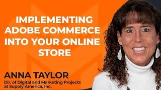 Why To Implement Adobe Commerce Into Your Ecommerce Store With Anna Taylor of Supply America