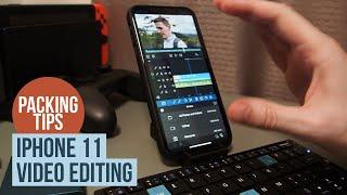 Packing Tips: Video Editing on iPhone 11 (2020)