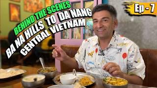 Ep 7 - BTS-  Ba Na Hills to Da Nang, Central Vietnam | Behind The Scenes