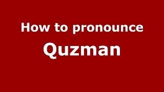 How to pronounce Quzman (Arabic/Morocco) - PronounceNames.com