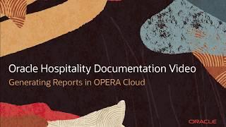 Hospitality Documentation–OPERA: Generate Opera Cloud Reports