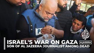 Israel war on Gaza: Son of Al Jazeera journalist among dead in attack