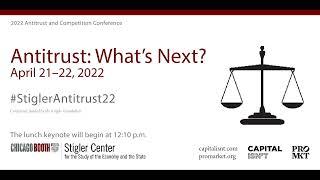 Stigler Center Live Stream 2022 Antitrust And Competition Conference