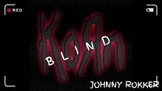 KoRn - BLIND (Johnny Rokker Vox)