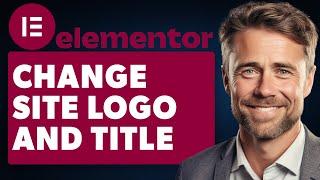 How To Change Site Logo And Title In Elementor (Full 2024 Guide)