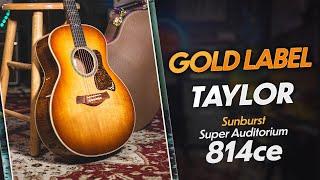 Taylor Gold Label 814e | The Taylor You've Been Waiting For