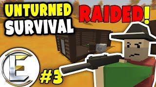 GOT RAIDED! | Unturned Survival Series #3 - Base been destroyed need an up upgrade or move