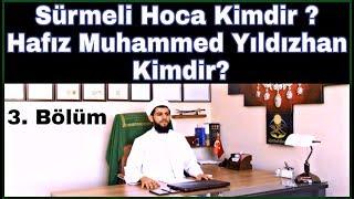 Sürmeli Hoca Kimdir? - Hafız Muhammed Yıldızhan Kimdir? (3)