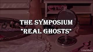 The Symposium - Real ghosts |Lyrics & subtítulos|