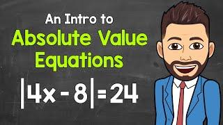 Absolute Value Equations | An Introduction | Math with Mr. J