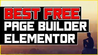 Best Free Page Builder Plugin For WordPress - Elementor Tutorial