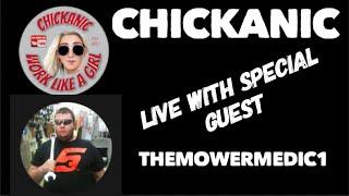 CHICKANIC LIVE CHAT WITH SPECIAL GUEST THEMOWERMEDIC1