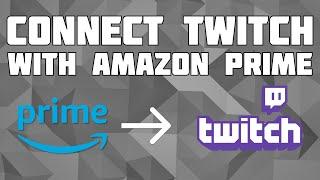 How to Connect Amazon Prime to Your Twitch Account! Get Twitch Prime!