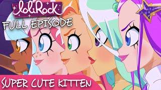 LoliRock : Season 2, Episode 4 - Super Cute Kitten  FULL EPISODE! 