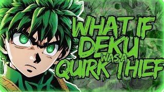 What If Deku Was A Quirk Thief