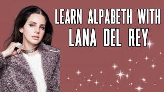 learn alpabeth with lana del rey