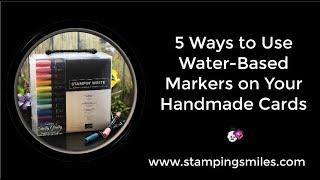 5 Ways to Use Water Based Markers on Your Handmade Cards