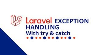 Master Laravel Exception Handling with Try and Catch: Never Let Your Code Crash Again!