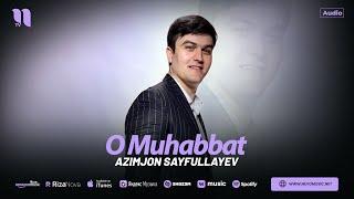 Азимжон Сайфуллаев - О Мухаббат (аудио 2025)
