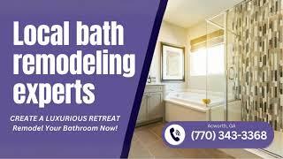 Local Bath Remodeling Experts Acworth, GA