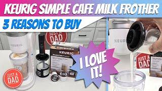 Keurig SimpleCafe Milk Frother Love It!  3 Reasons to Buy