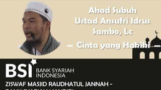 Cinta Yang Hakiki // Ustadz. Ansufri Idrus Sambo