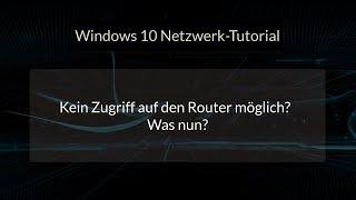 Kein Zugriff auf den Router möglich! Netzwerk Probleme bei der Verbindung zum Router lösen! Tutorial