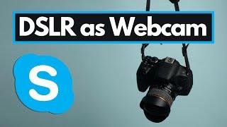 How to Use DSLR as a Skype Webcam?