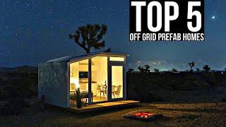 The Top 5 Off Grid PREFAB HOMES of 2023!!