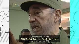 ¿Qué dijo Fidel sobre Ana Belén Montes?