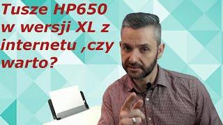 Tusz HP 650  Tusz w wersji XL z internetu. Czy warto?