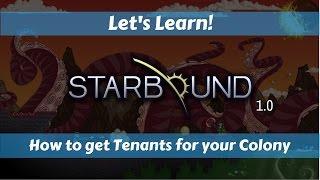 Let's Learn!: Starbound 1.0: How to get Tenants for your Colony  (How to Set Up a Colony)