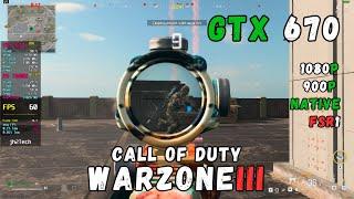 GTX 670 2GB | COD Warzone - 900p, 1080p, Basic Settings + FSR3/FSR1/Quality with Ryzen 5 7600X no FG