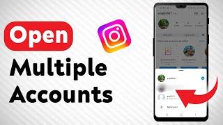 How To Open Multiple Instagram Accounts - Full Guide