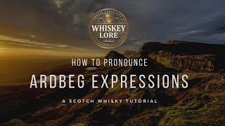 How to Pronounce Ardbeg Scotch Whisky Expressions