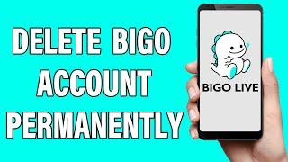 How To Delete Bigo Account Permanently 2021 | Close Bigo Account Permanently | Bigo Live App