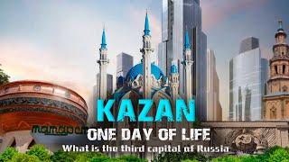 KAZAN - A DAY IN THE LIFE / WHAT DOES THE THIRD CAPITAL OF RUSSIA HIDE? REPUBLIC OF TATARSTAN