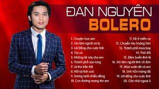 ĐAN NGUYÊN - TUYỂN TẬP 30 CA KHÚC NHẠC VÀNG BOLERO, NHẠC LÍNH HAY NHẤT SỰ NGHIỆP - LK CHUYỆN HOA SIM