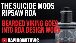 SuicideMods & Bearded Viking Customs Ripsaw RDA - VERY interesting RDA