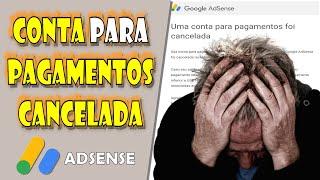 Uma CONTA para PAGAMENTOS foi CANCELADA - Google ADSENSE