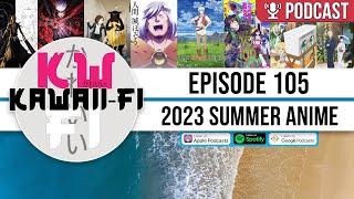 KFR: The 2023 Summer Anime Season (Take 2!) | Kawaii-Fi Radio #Anime #Podcast